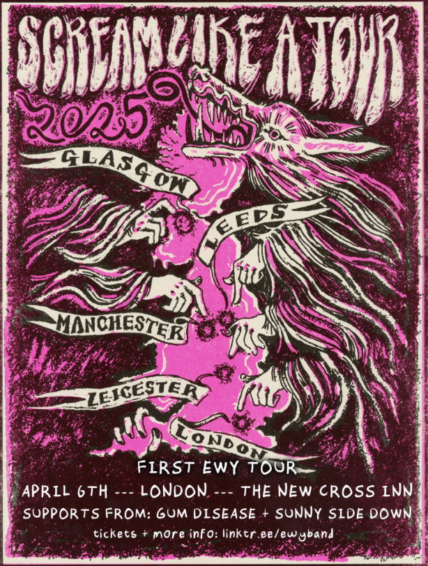 Ewy's Tour poster with a picture blank and pink drawing of a wolf and hands pointing at tour locations across a map of the UK - Scream like a Tour: Glasgow, Leeds, Manchester, Leicester and London. First Ewy tour April 6th London The New Cross Inn, Supports from: Gum Disease + Sunny Side Down. 